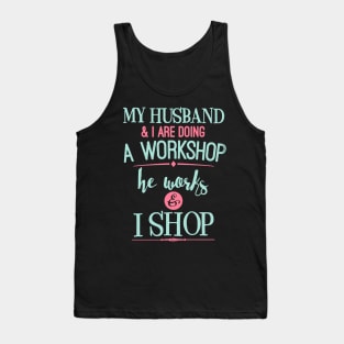 My Husband And I Are Doing a Workshop Tank Top